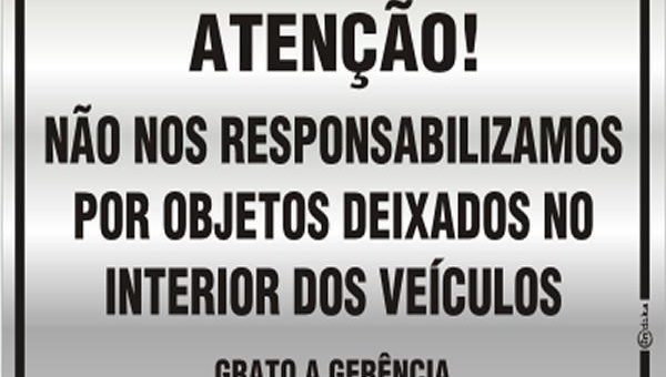 “NÃO NOS RESPONSABILIZAMOS POR OBJETOS DEIXADOS NO INTERIOR DO VEÍCULO”. Será?